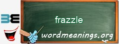 WordMeaning blackboard for frazzle